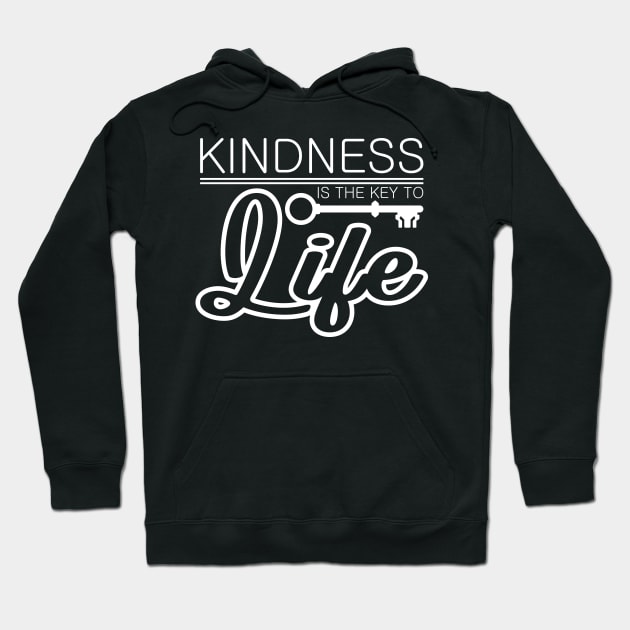 'Kindness Is The Key To Life' Radical Kindness Shirt Hoodie by ourwackyhome